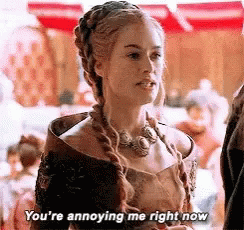 You're Annoying Me Cercei GIF