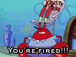 You're Fired Mister Krabs GIF