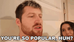 You're So Popular, Huh GIF
