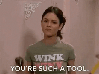 You're Such A Tool GIF
