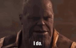 You Really Do Thanos Then Ill Do It Myself GIF