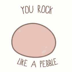 You Rock Like A Pebble