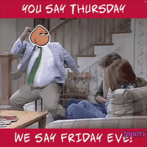 You Say Thursday We Say Friday Eve Poster GIF
