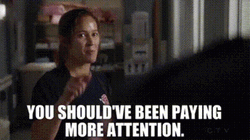 You Should Pay More Attention GIF