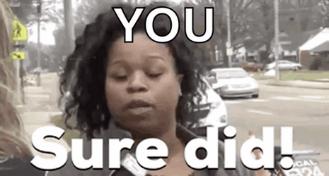 You Sure Did GIF