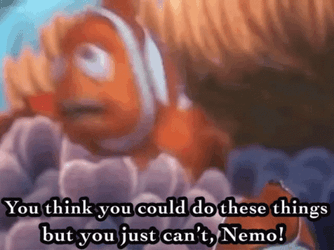 You Think You Could Do This Nemo GIF