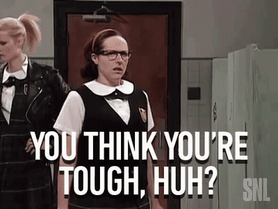 You Think You're Tough GIF