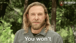 You Wouldn't Get It Dr. Squatch GIF