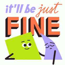 Youll Be Fine Square And Triangle GIF
