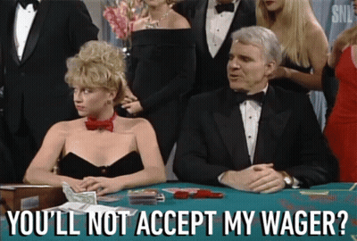Youll Not Accept My Wager Bet GIF
