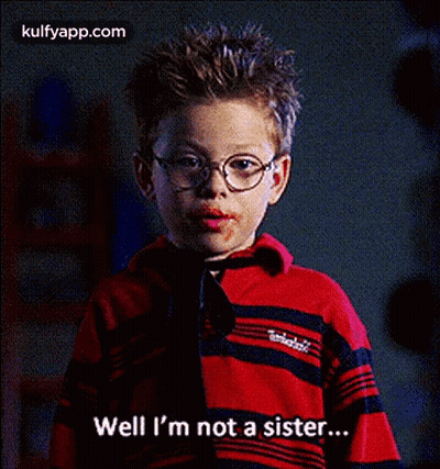 Young Boy In Glasses And Red Striped Shirt Says Well I'm Not A Sister GIF