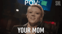 Your Mom Pov Joke Saturday Night Live Meme GIF