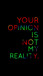 Your Opinion Is Not My Reality Adage GIF