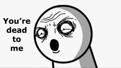 Youre Dead To Me Irritated Face Meme GIF