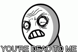 Youre Dead To Me Wrinkled Face Meme GIF